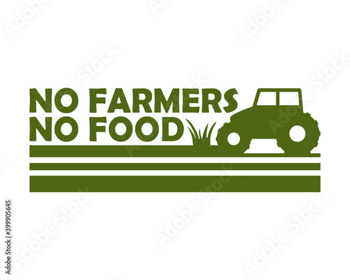 no farmers no food concept. support local farmers. farmer protest