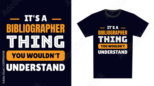Bibliographer T Shirt Design. It's a Bibliographer Thing, You Wouldn't Understand photo