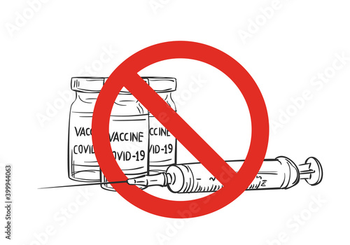 Syringe and Vaccine Covid-19 ampoules under red forbidden sign, No vaccination sign, Vax refusal red circle, Rejecting preventive coronavirus. Vector illustration hand drawn black and white graphics