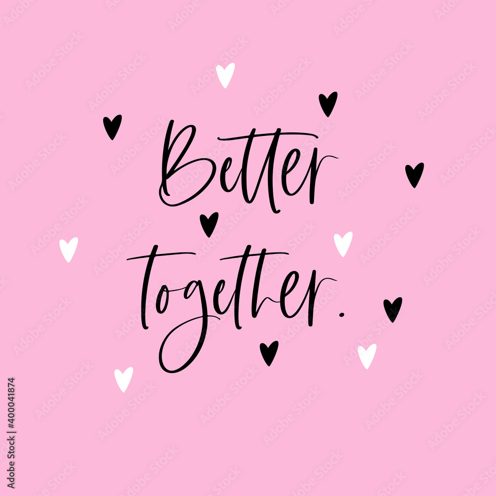 Better together. Congratulations on Valentine s Day. Postcard, poster, cover. Vector.