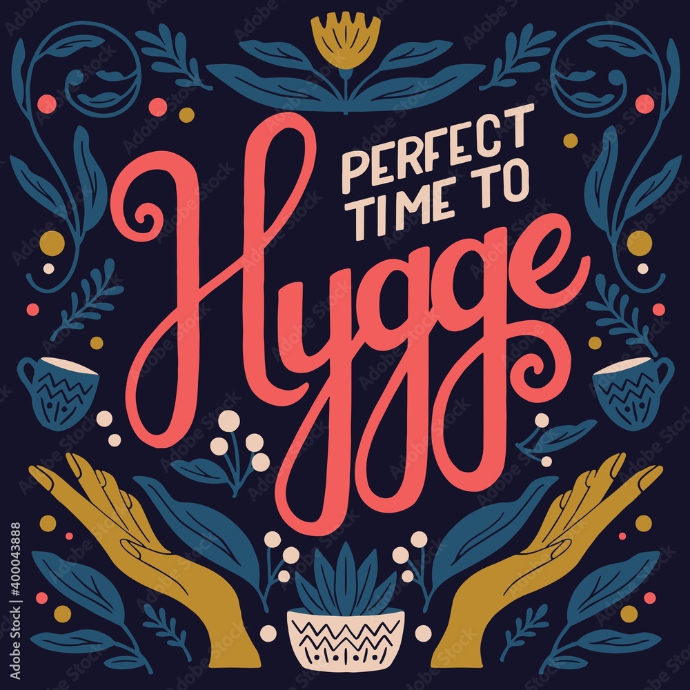 Hygge concept. Colorful hand lettering and illustration design. Scandinavian folk motives. Cozy atmosphere at home. Flat vector illustration.