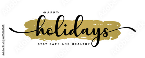 Happy Holidays ,Stay safe and healthy Text Lettering hand written calligraphic black text isolated on luxury gold background vector illustration. usable for web banners, posters and greeting cards