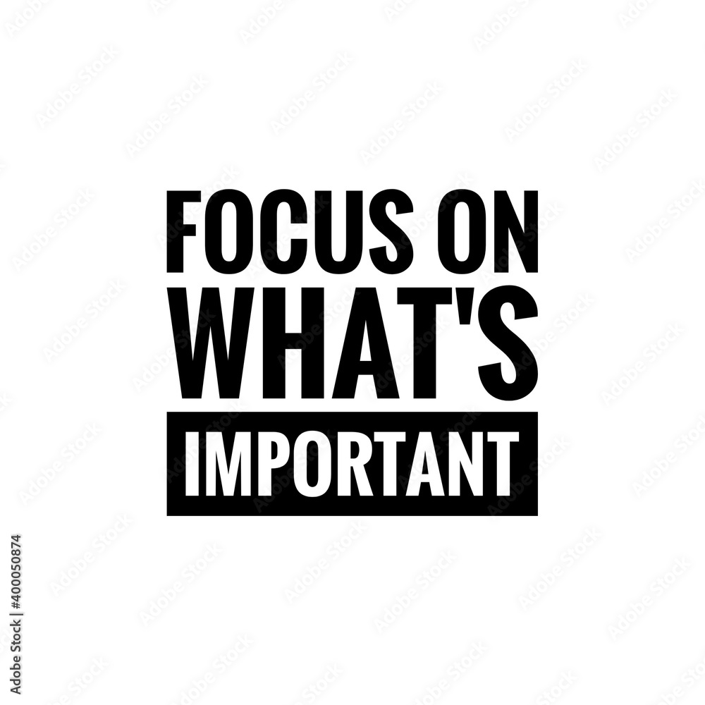 ''Focus on what's important'' Lettering