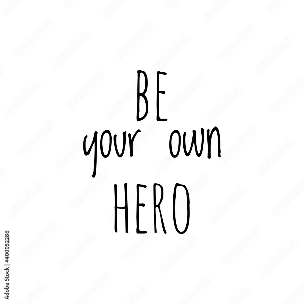 Illustration about be your own hero, believe in yourself and act. Motivational quote Illustration about be your own hero, believe in yourself and act. Motivational quote