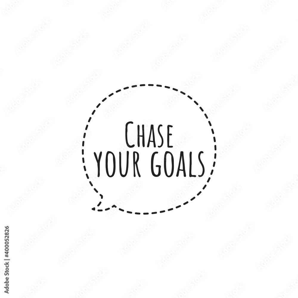 Quote illustration, motivational quote about chase your goals Quote illustration, motivational quote about chase your goals