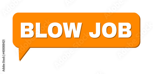 Orange speech bubble with the text "blow job" in capital letters