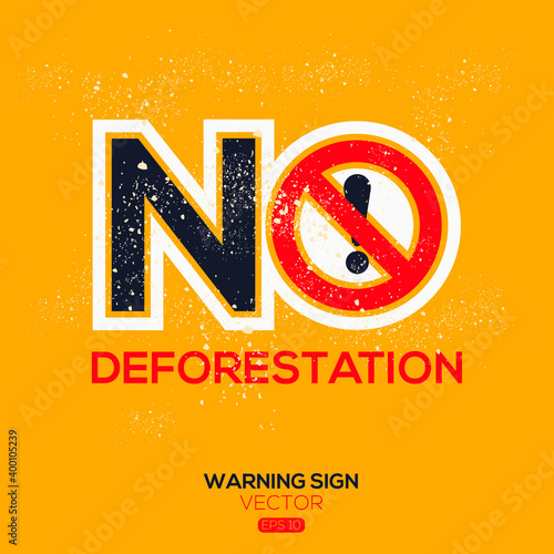 Warning sign (NO deforestation),written in English language, vector illustration.