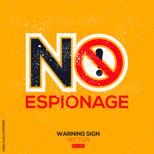 Warning sign (NO espionage),written in English language, vector illustration.