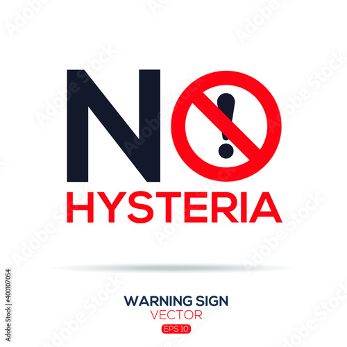 Warning sign (NO Hysteria),written in English language, vector illustration.