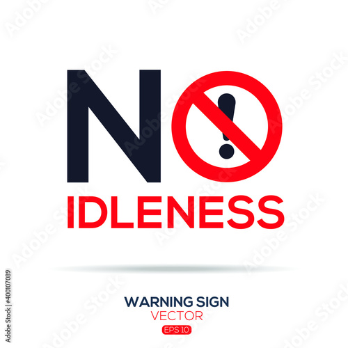 Warning sign (NO idleness),written in English language, vector illustration.