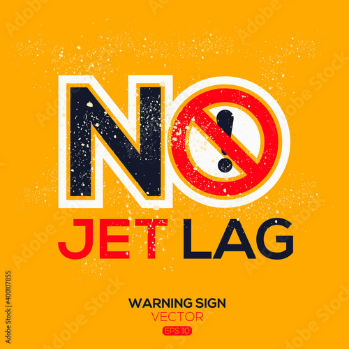 Warning sign (NO jet lag),written in English language, vector illustration.