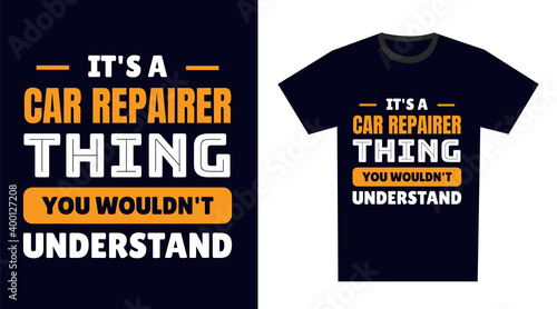 Car Repairer T Shirt Design. It's a Car Repairer Thing, You Wouldn't Understand
