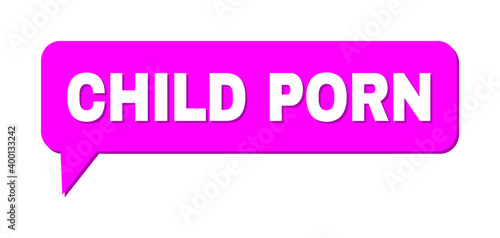 Speech CHILD PORN Colored Cloud Frame. CHILD PORN text is located inside colored speech balloon with shadow. Vector quote tag inside message frame.