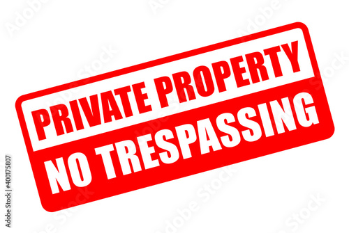 Red sign private proprety, no trespassing