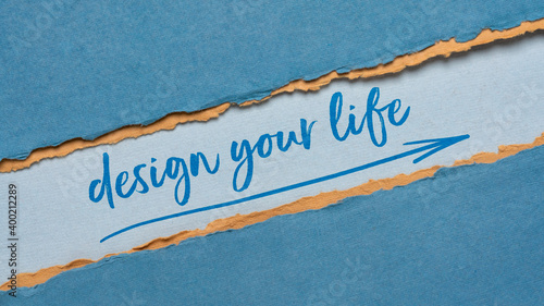 design your life - inspirational handwriting on a colorful handmade paper, planning, career, lifestyle and personal development concept