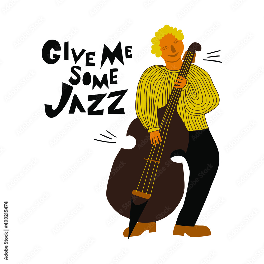 Obraz Give me some jazz lettering and bass player. Cartoon music illustration in flat style. Double bass player musician perform. Great for invitations, posters, stickers.