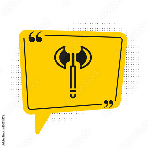 Black Medieval axe icon isolated on white background. Battle axe, executioner axe. Medieval weapon. Yellow speech bubble symbol. Vector.
