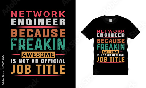 Network Engineer Because Freakin Awesome Is Not An Official Job Title typography t shirt design, vector, vintage, print design, apparel, network engineer t shirt design photo