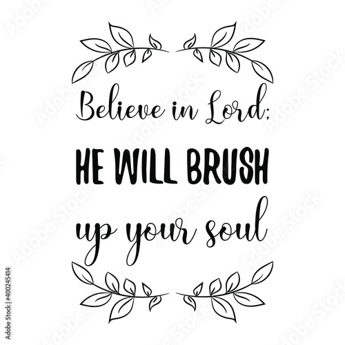  Believe in Lord; he will brush up your soul. Vector Quote