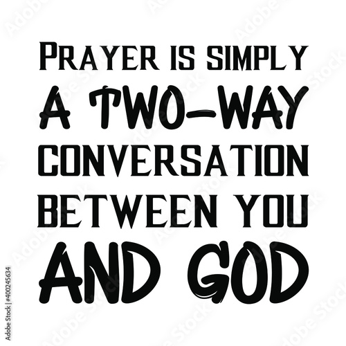Prayer is simply a two-way conversation between you and God. Vector Quote