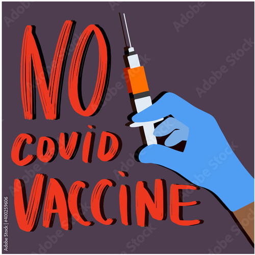 The inscription no covid vaccinate. Do not get vaccinated. Vaccination is dangerous. ve3ctor illustration for cards posters, for posting in magazines, newspaper articles.