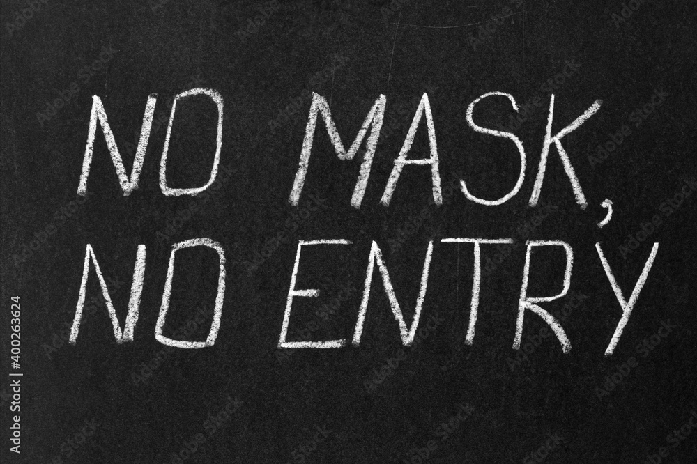 Chalkboard inscription NO MASK, NO ENTRY. Preventive measures
Chalkboard inscription NO MASK, NO ENTRY. Preventive measures
