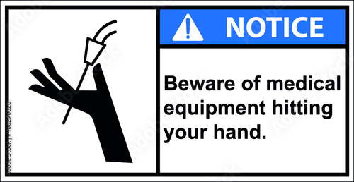 Beware of medical equipment hitting your hand.,Vector,Notice