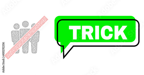 Misplaced Trick green phrase banner and stop people wireframe composition. Vector flat stop people, designed with polygonal grid. Green speech has Trick caption inside black contour, and color banner.