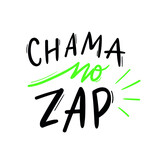 Chama no Zap. call me on my cell. Brazilian Portuguese Expression in Hand Lettering Calligraphy. Vector.