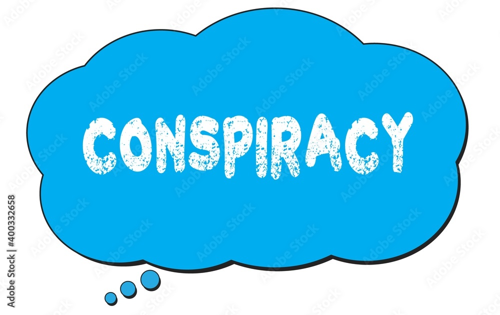 CONSPIRACY text written on a blue thought bubble. CONSPIRACY text written on a blue thought bubble.