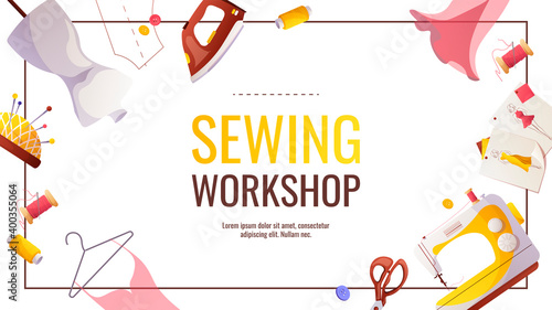 Banner for sewing workshop or courses, fashion design, dressmaking, tailoring. Sewing machine, mannequin, iron. Patterns and sketches, pincushion, threads, scissors. Vector illustration.