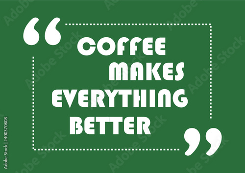 Coffee makes everything better Inspirational quote Business style card
