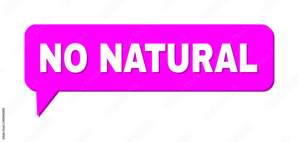 Conversation NO NATURAL Colored Bubble Message. NO NATURAL text is located inside colored bubble with shadow. Vector quote text inside forum frame. Conversation NO NATURAL Colored Bubble Message. NO NATURAL text is located inside colored bubble with shadow. Vector quote text inside forum frame.