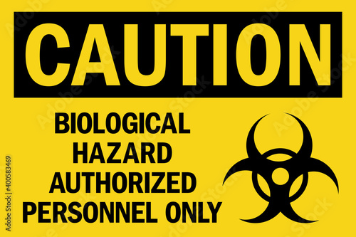 Biological hazard authorized personnel only caution sign. Black on yellow background. Safety signs and symbols.