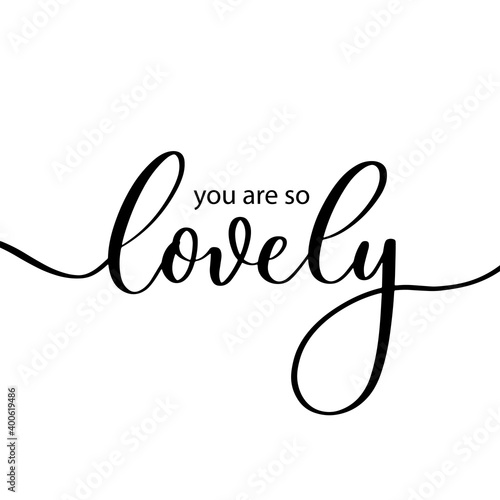 You are so lovely - hand lettering inscription.