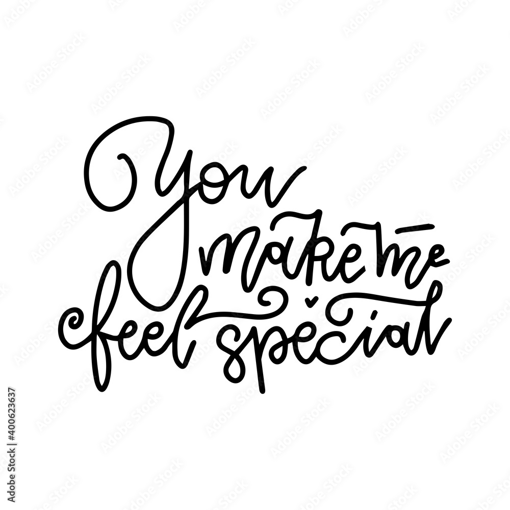 You make me feel special - black and white hand written lettering about love to Valentine's day design poster, greeting card, banner. Calligraphy linear vector illustration