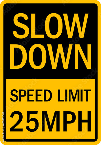 Slow down speed limit 25 MPH sign. Traffic signs and symbols.