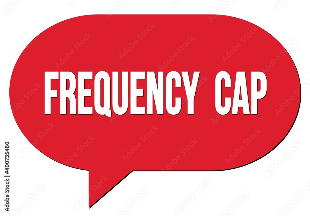 FREQUENCY CAP words written on red speech bubble. FREQUENCY CAP words written on red speech bubble.