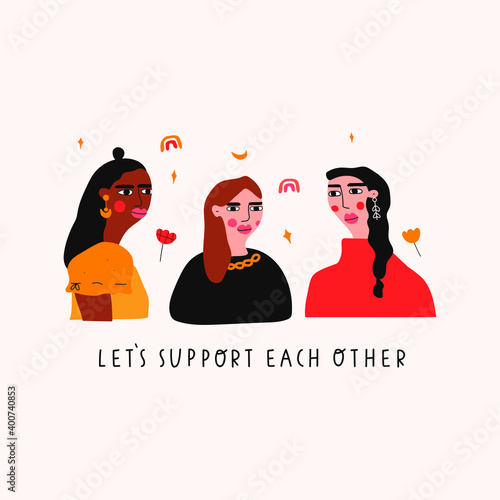 Three women together. Inscription - let's support each other. Vector hand drawn illustration on white background. 