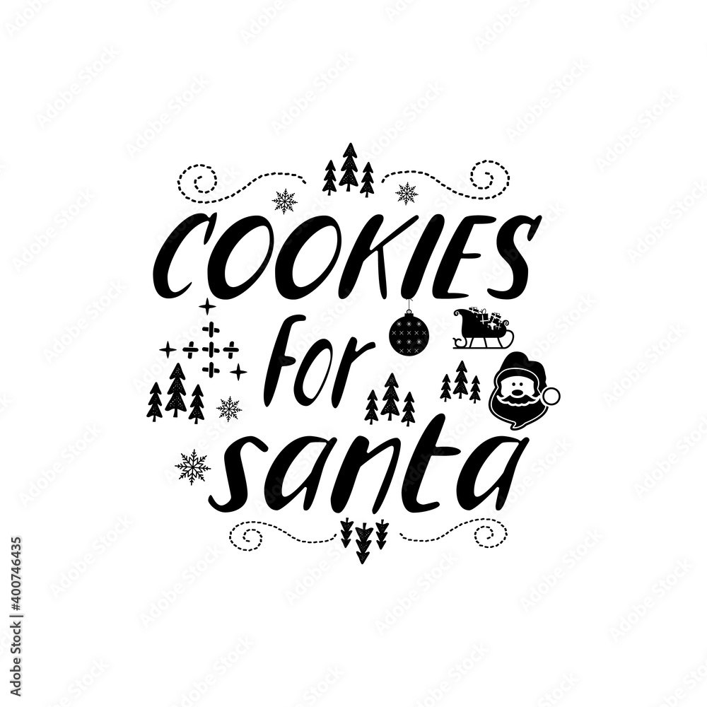 Christmas lettering quote. Silhouette calligraphy poster with quote - Cookies for santa. With santa, trees. Illustration for greeting card, t-shirt print, mug design. Stock
