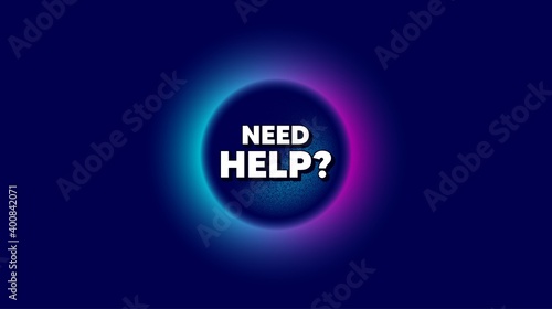 Need help symbol. Abstract neon background with dotwork shape. Support service sign. Faq information. Offer neon banner. Need help badge. Space background with abstract planet. Vector
