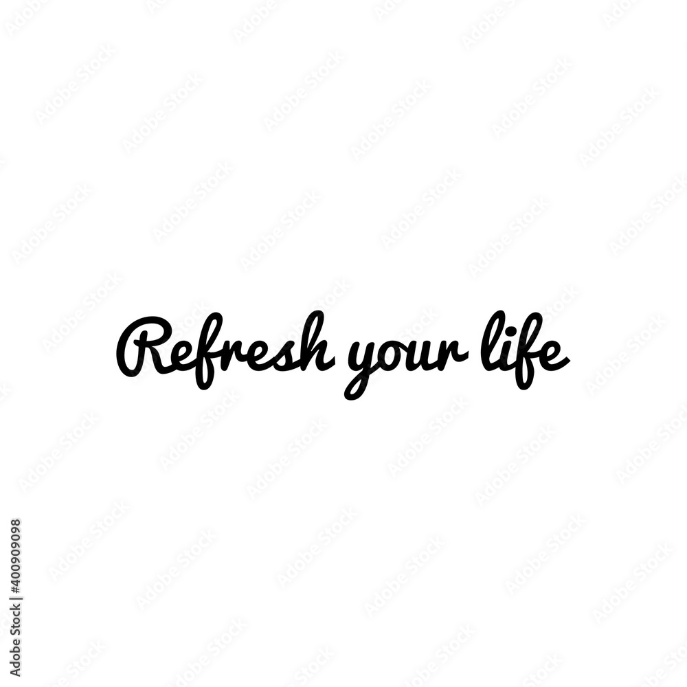 ''Refresh your life'' Lettering