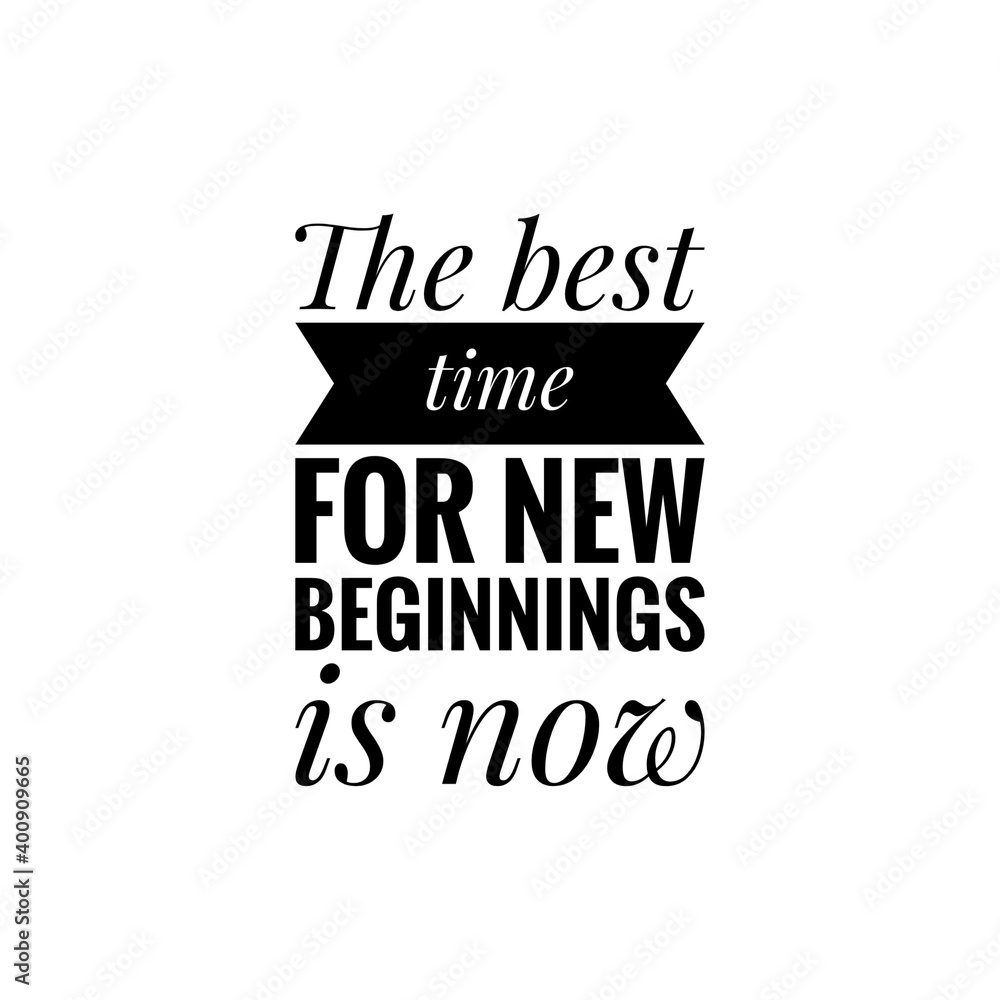 ''The best time for new beginnings is now'' Lettering. ''Start now'' concept motivational quote illustration for product design/graphic design development