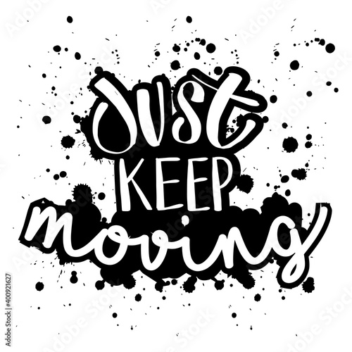 Just keep moving hand lettering positive quote