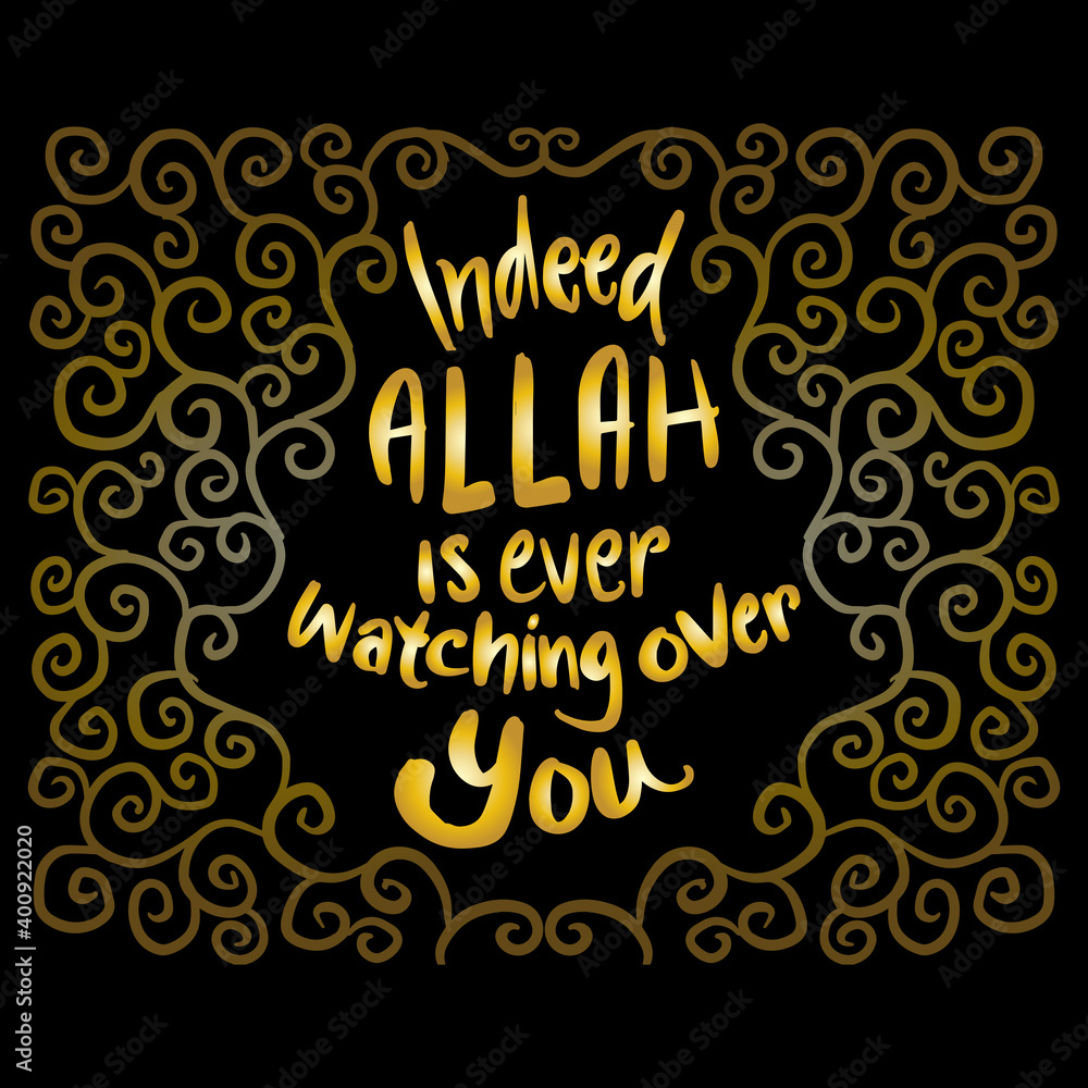 Indeed Allah is ever watching over you. Quote Quran. Hand lettering calligraphy.