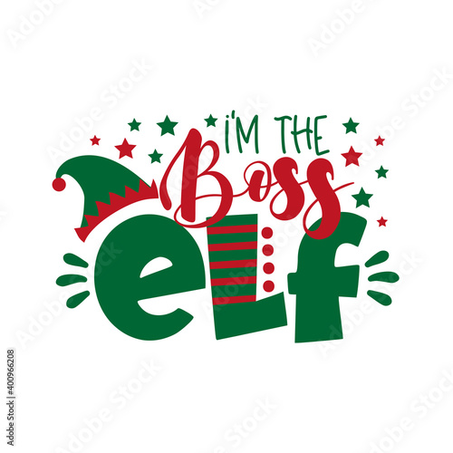 I'm The Boss ELF - funny phrase for Christmas. Good for t-shirt print, baby clothes, mug and other gifts design.