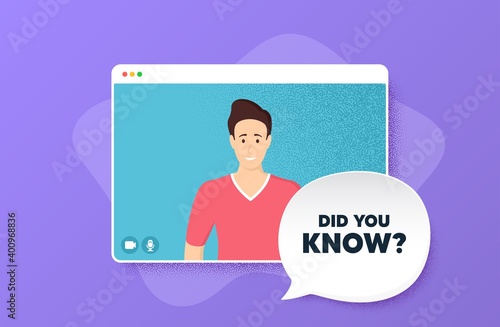 Did you know. Video conference online call. Special offer question sign. Interesting facts symbol. Man character on web screen. Did you know speech bubble. Video chat screen. Vector