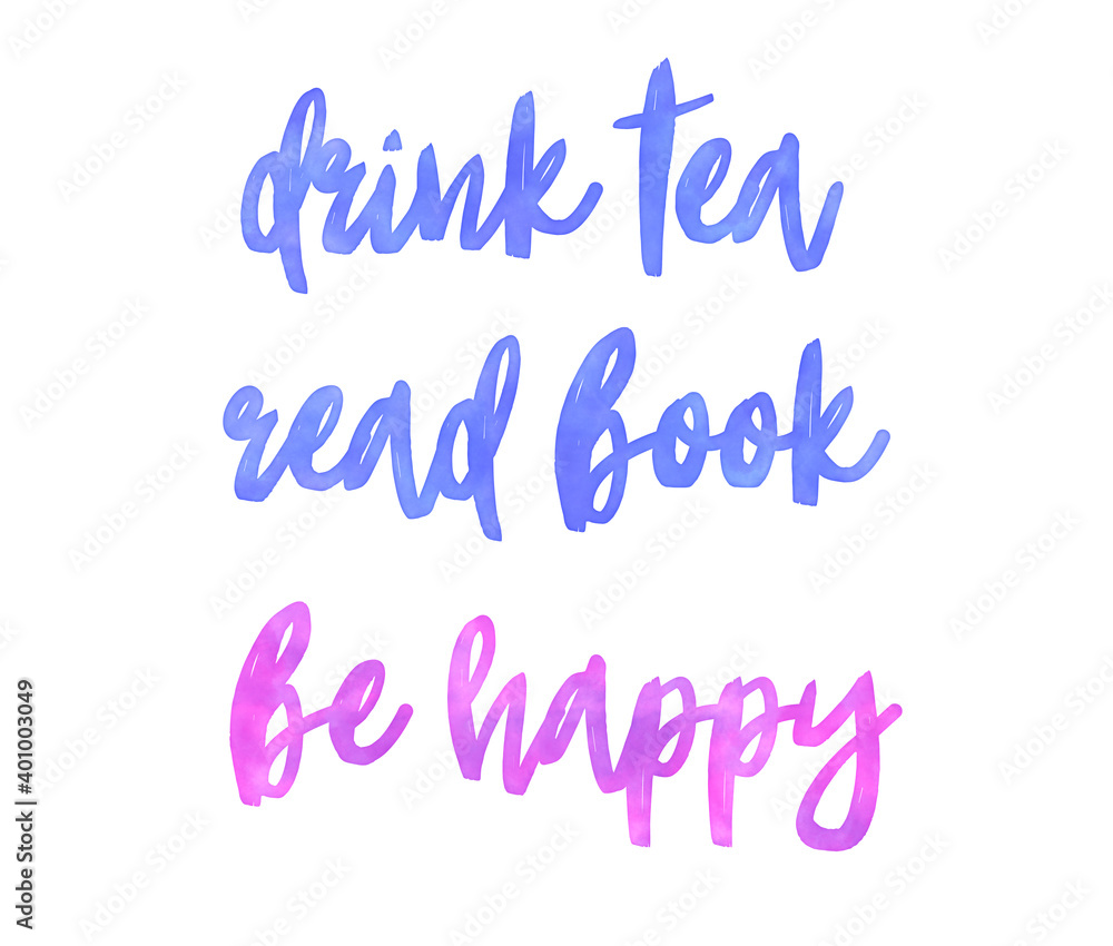 motivational quotes Watercolor hand drawn brush drink tea, read book, be happy