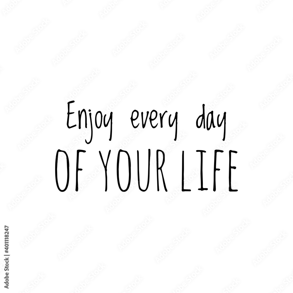 ''Enjoy every day of your life'' Lettering ''Enjoy every day of your life'' Lettering