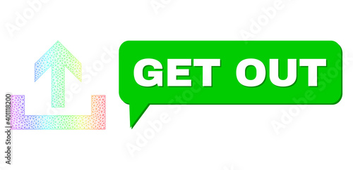 Get Out and upload vector. Spectrum colored mesh upload, and speech Get Out cloud message. Speech colored Get Out bubble has shadow. Vector framework created from upload icon with mesh.
